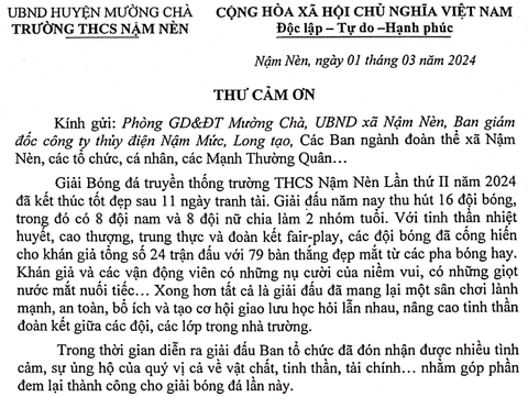 Nhà trường THCS Nậm Nèn kính gửi thư cảm ơn tới toàn thể các cơ quan, ban ngành đoàn thể, các nhà tài trợ và các mạnh thường quân đã hỗ trợ, ủng hộ giải bóng đá truyền thống trường THCS Nậm Nèn năm 2024 thành công tốt đẹp.